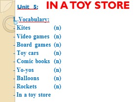 Bài giảng môn Tiếng Anh - Unit 5: In a toy store